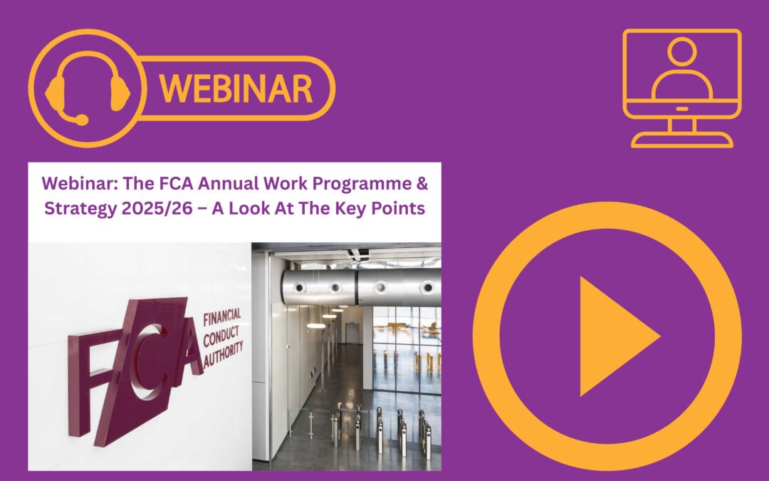 Webinar: The FCA Annual Work Programme & Strategy 2025/26 – A Look At The Key Points